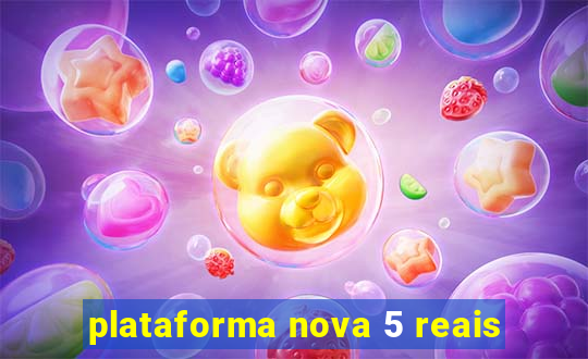 plataforma nova 5 reais